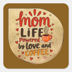 Mom Life Powered by Love and Coffee – Badge Style Square Sticker