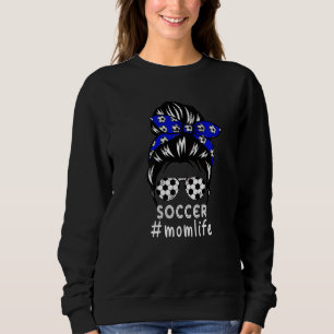 Mom Life Soccer Mom Mothers Day Messy Bun Women Sweatshirt