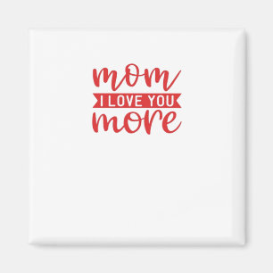 Mom Love You More Sweet Family Quote Magnet