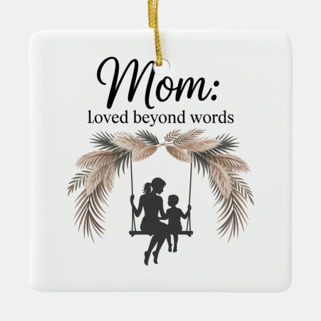 Mom Loved Beyond Words Ceramic Ornament (Front)