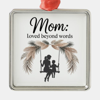 Mom Loved Beyond Words Metal Ornament