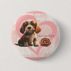 Mom loving puppy 6 cm round badge