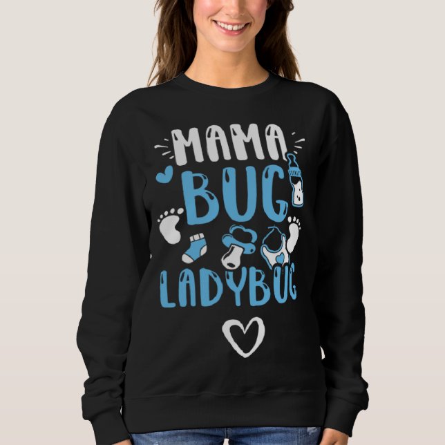 Mom Mama Bug Ladybug  Baby Boy Sayings Sweatshirt (Front)
