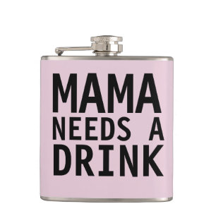 MOM - MAMA NEEDS A DRINK Flask