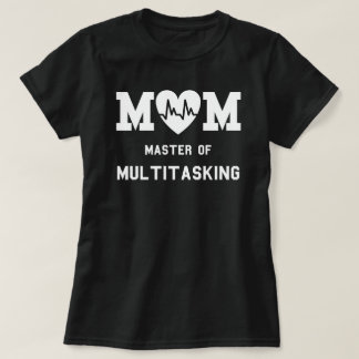Mom Master Of Multitasking Funny Motherhood Quote T-Shirt