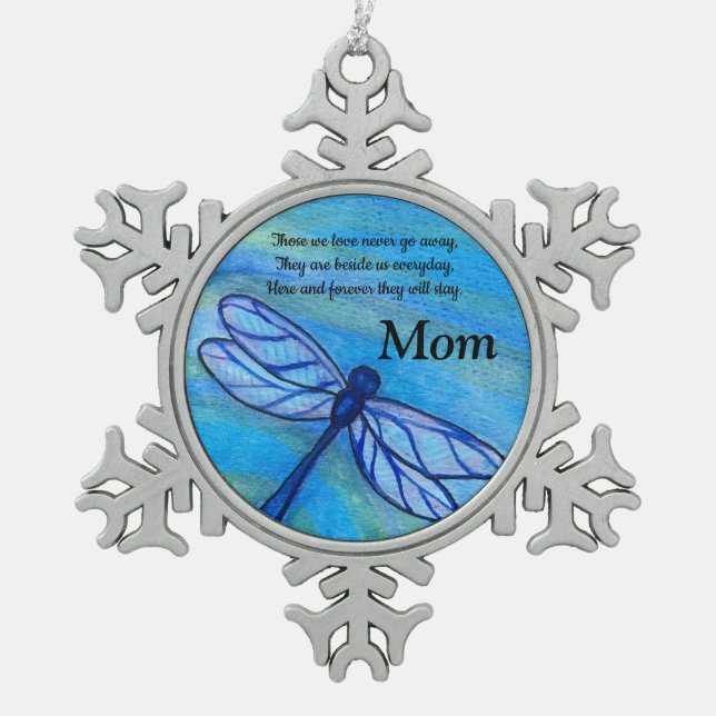 Mom Memorial Never Go Away Peaceful Dragonfly Snowflake Pewter Christmas Ornament (Front)