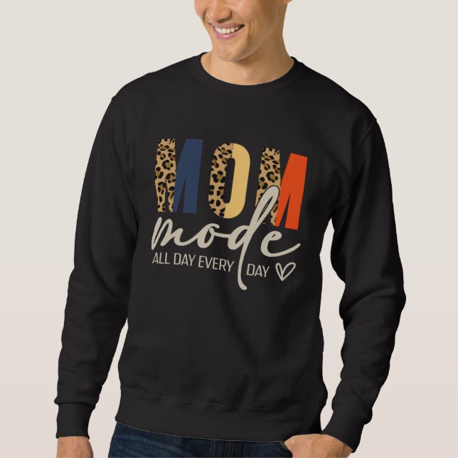 Mom Mode On All Day Leopard  Mother s Day Mama Lif Sweatshirt (Front)