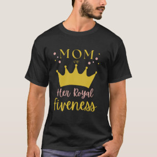 Mom Mommy 5th Birthday Her Royal Fiveness Princess T-Shirt