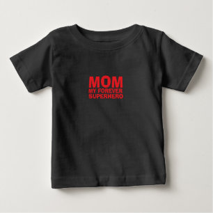 Mom My Forever Superhero red Baby T-Shirt