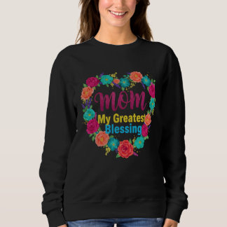 Mom My Greatest Blessing Floral Mother Sweatshirt