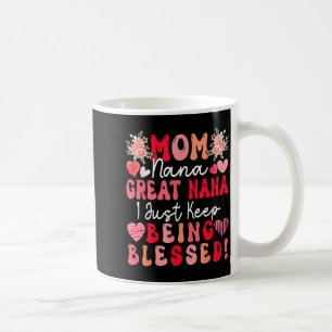 Mom nana great nana keep being blessed mother's da coffee mug