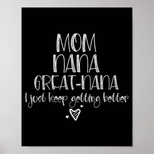 Mom nana great nana keep getting better mother's poster