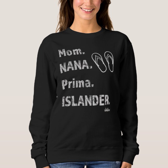 Mom Nana Prima Islander Zoris Chamorro Funny 5a Sweatshirt (Front)