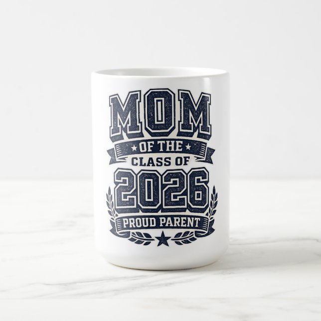 Mom of a 2026 Graduate – Proud Parent Pride Coffee Mug (Center)