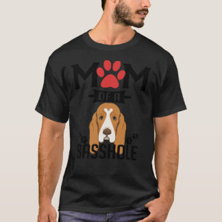 Mom Of A Basshole Funny Basset Hound Dog T-Shirt