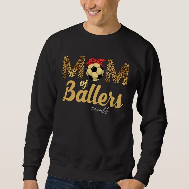 Mom of Ballers Soccer Leopard Mom Life Mothers Day Sweatshirt (Front)
