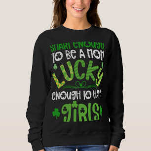 Mom Of Girls St Patricks Day  For Girl Mama Lucky  Sweatshirt