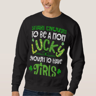 Mom Of Girls St Patricks Day For Girl Mama Lucky Sweatshirt