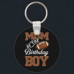 Mom Of The Birthday Boy Football Themed Party Fami Key Ring<br><div class="desc">Mom Of The Birthday Boy Football Themed Party Family</div>