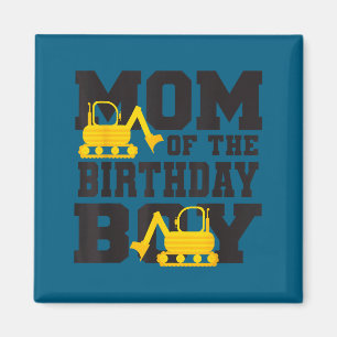 Mom Of The Birthday Boy Funny Excavator Truck B-da Magnet