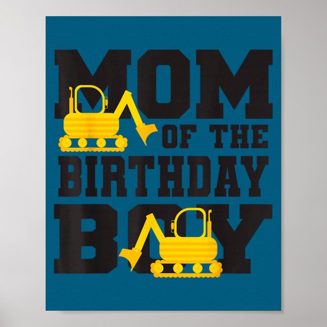 Mom Of The Birthday Boy Funny Excavator Truck B-da Poster (Front)
