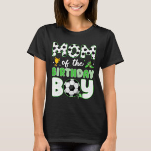 Mom Of The Birthday Boy Funny Soccer Birthday Part T-Shirt