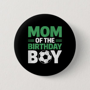 Mom Of The Birthday Boy Soccer 6 Cm Round Badge