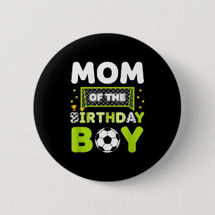 Mom Of The Birthday Boy Soccer Mom Birthday 6 Cm Round Badge