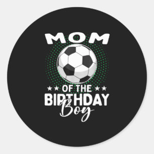 Mom Of The Birthday Boy Soccer Player Birthday Classic Round Sticker