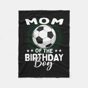 Mom Of The Birthday Boy Soccer Player Birthday  Fleece Blanket