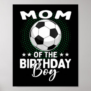 Mom Of The Birthday Boy Soccer Player Birthday Poster