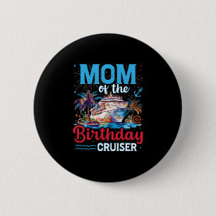 Mom Of The Birthday Cruiser Funny Cruise Birthday 6 Cm Round Badge