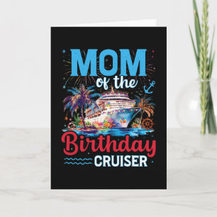 Mom Of The Birthday Cruiser Funny Cruise Birthday  Card