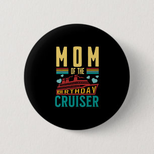 Mom Of The Birthday Cruiser Funny Cruise Vacation 6 Cm Round Badge