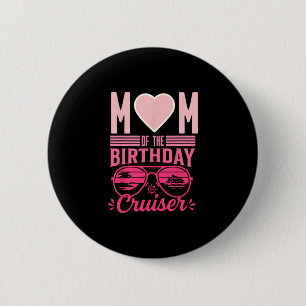 Mom Of The Birthday Cruiser Funny Cruise Vacation 6 Cm Round Badge