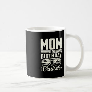 Mom Of The Birthday Cruiser Funny Cruise Vacation Coffee Mug