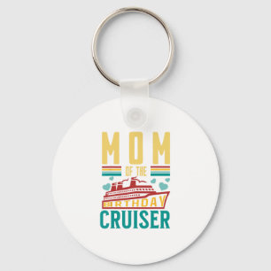 Mom Of The Birthday Cruiser Funny Cruise Vacation Key Ring