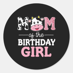 Mom of The Birthday Girl  Farm Cow Mommy Mama 1st  Classic Round Sticker