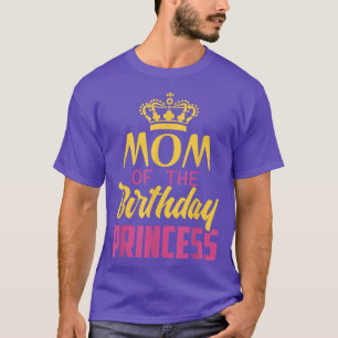 Mom Of The Birthday Princess Funny Birthday Party  T-Shirt