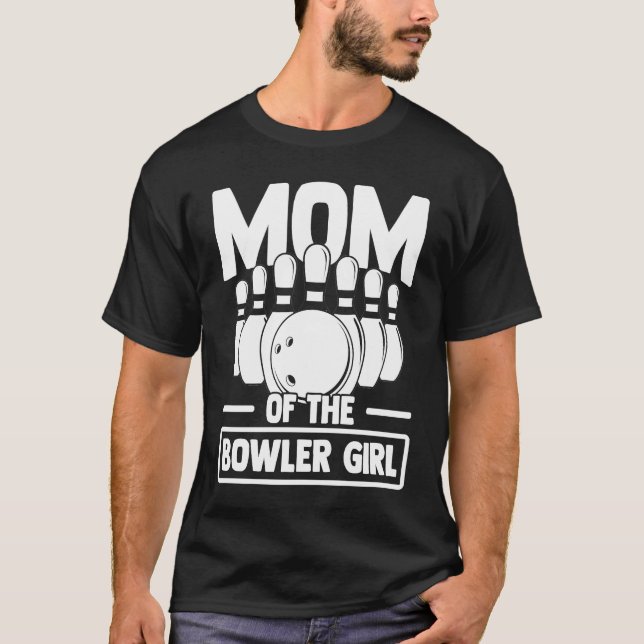 Mom Of The Bowler Girl Bowling Ball Pin Bowler Gam T-Shirt (Front)
