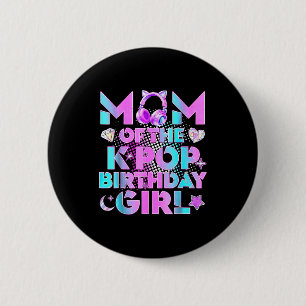 Mom of the k-pop birthday girls korean music lover 6 cm round badge