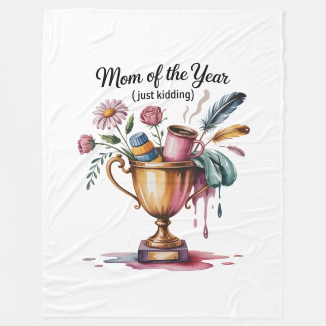 Mom Of The Year (Just Kidding) Fleece Blanket (Front)