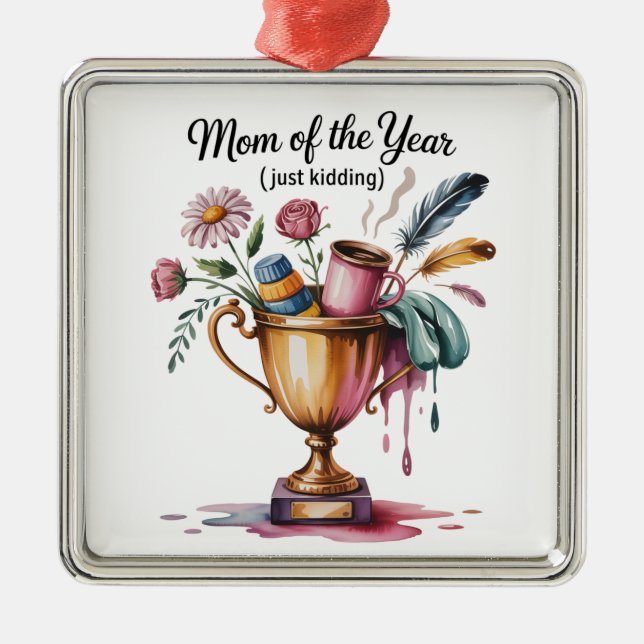 Mom Of The Year (Just Kidding) Metal Ornament (Front)