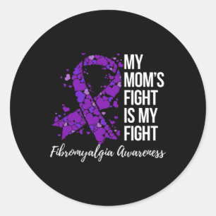 Mom’s Fight Is My Fight Fibromyalgia Awareness  Classic Round Sticker