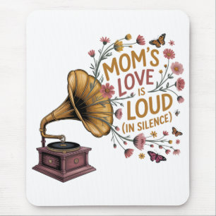 Mom’s Love Is Loud (In Silence) Mouse Pad