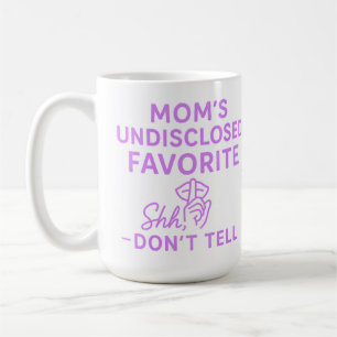 Mom’s Undisclosed Favorite Funny Pinkish Purple  Coffee Mug