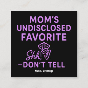 Mom’s Undisclosed Favorite Funny Pinkish Purple Square Business Card