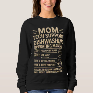 Mom Tech Support – Dishwashing Operating Manual Sweatshirt