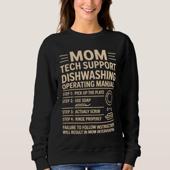 Mom Tech Support – Dishwashing Operating Manual Sweatshirt (Front)