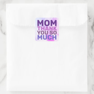 MOM THANK YOU SO MUCH SQUARE STICKER